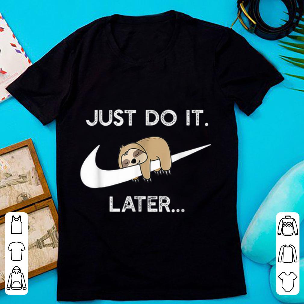 Official Nike Do It Later Sleepy Sloth Lazy Sloth Lover shirt 1 - Official Nike Do It Later Sleepy Sloth Lazy Sloth Lover shirt