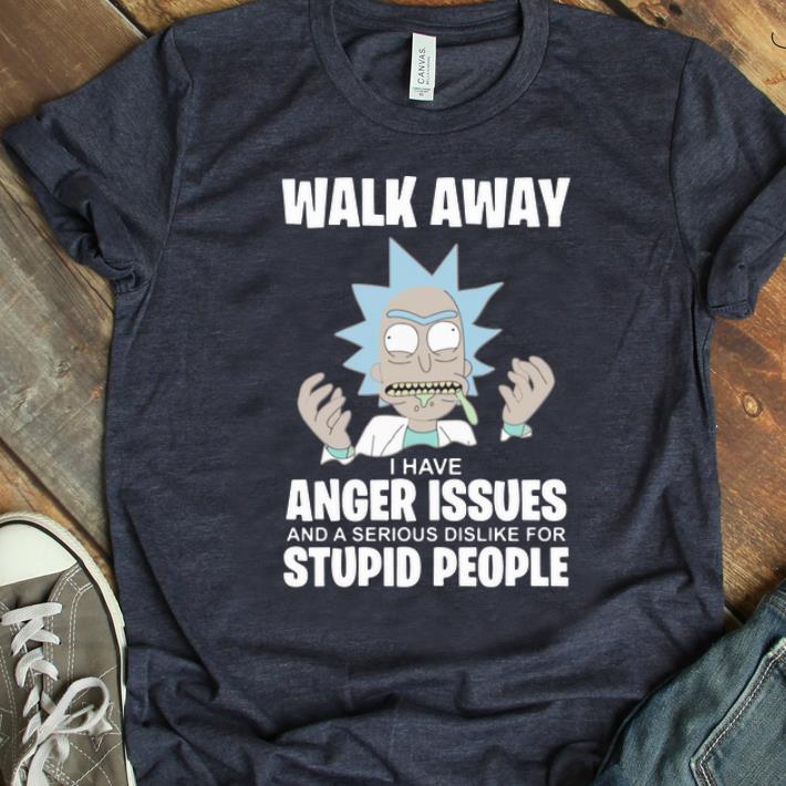 Official Walk Away I Have Anger Issues And A Serious Rick and Morty shirt 1 - Official Walk Away I Have Anger Issues And A Serious Rick and Morty shirt