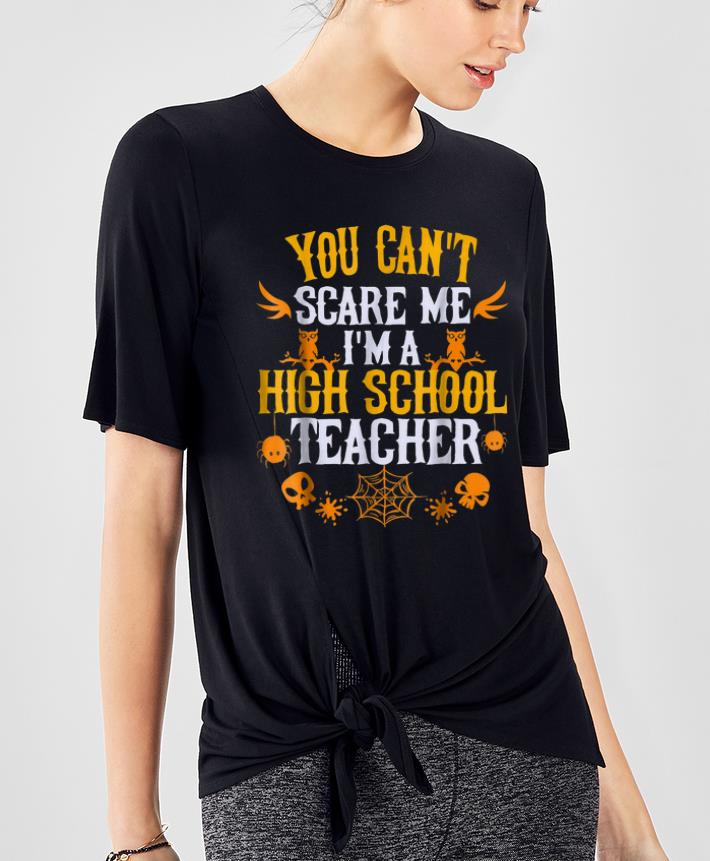 Official You Can t Scare Me I m a High School Teacher Halloween shirt 4 - Official You Can't Scare Me I'm a High School Teacher Halloween shirt