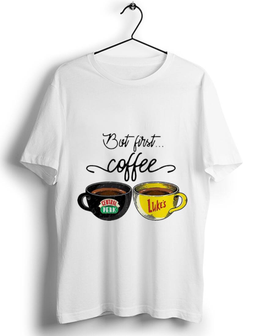 Original But First Coffee Central Perk Luke s shirt 1 - Original But First Coffee Central Perk Luke’s shirt