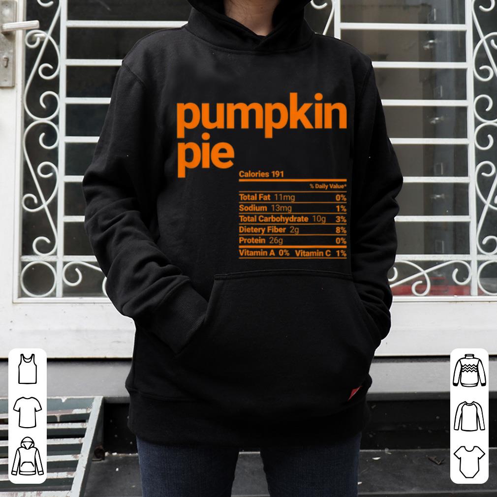 Original Funny Pumpkin Pie Nutrition Facts Funny Turkey Day Holiday shirt 4 - Original Funny Pumpkin Pie Nutrition Facts, Funny Turkey Day Holiday shirt