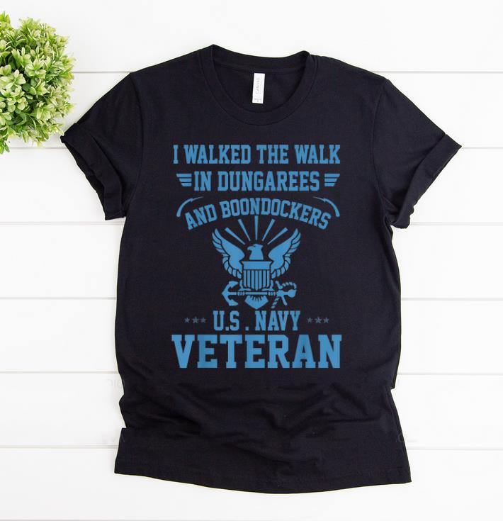 Original I Walked The Walk In Dungarees Boondockers US Navy Veteran shirt 1 - Original I Walked The Walk In Dungarees & Boondockers US Navy Veteran shirt