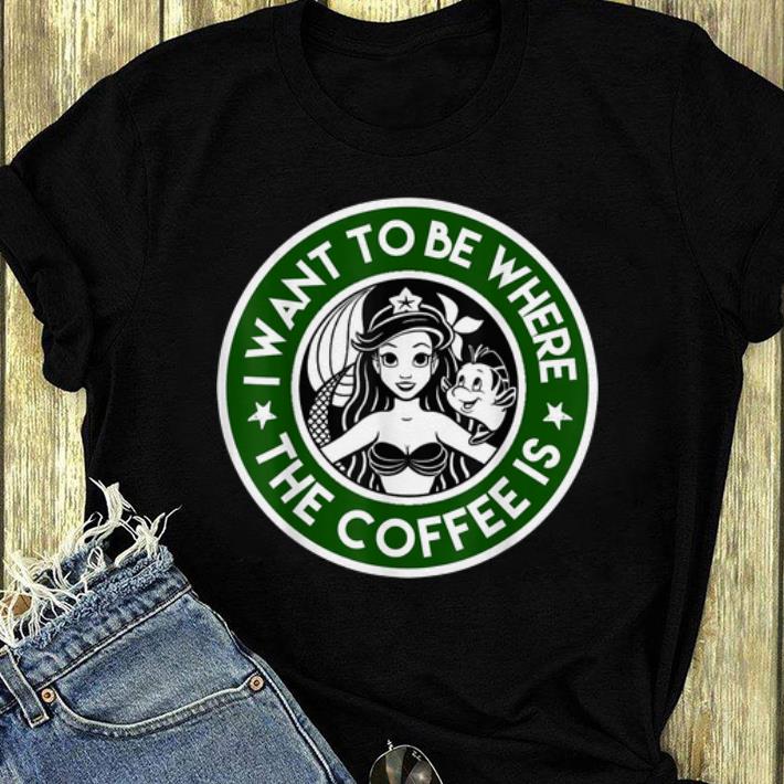 Original I Want To Be Where The Coffee Is Mermaid shirt 4 - Original I Want To Be Where The Coffee Is Mermaid shirt