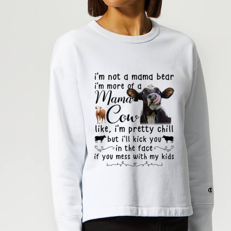 Original I m Not A Mama Bear I m More Of Mama Cow Like I m Prety Chill shirt 4 - Original I'm Not A Mama Bear I'm More Of Mama Cow Like I'm Prety Chill shirt