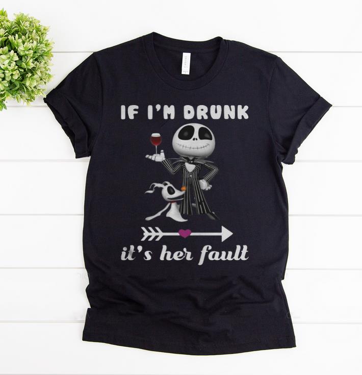Original If Im Drunk Its Her Fault Jack Skellington And Dog shirt 1 - Original If Im Drunk Its Her Fault Jack Skellington And Dog shirt