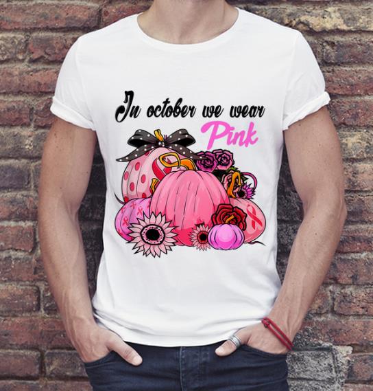 Original In October We Wear Pink Pumpkin Breast Cancer Awareness shirt 4 - Original In October We Wear Pink Pumpkin Breast Cancer Awareness shirt