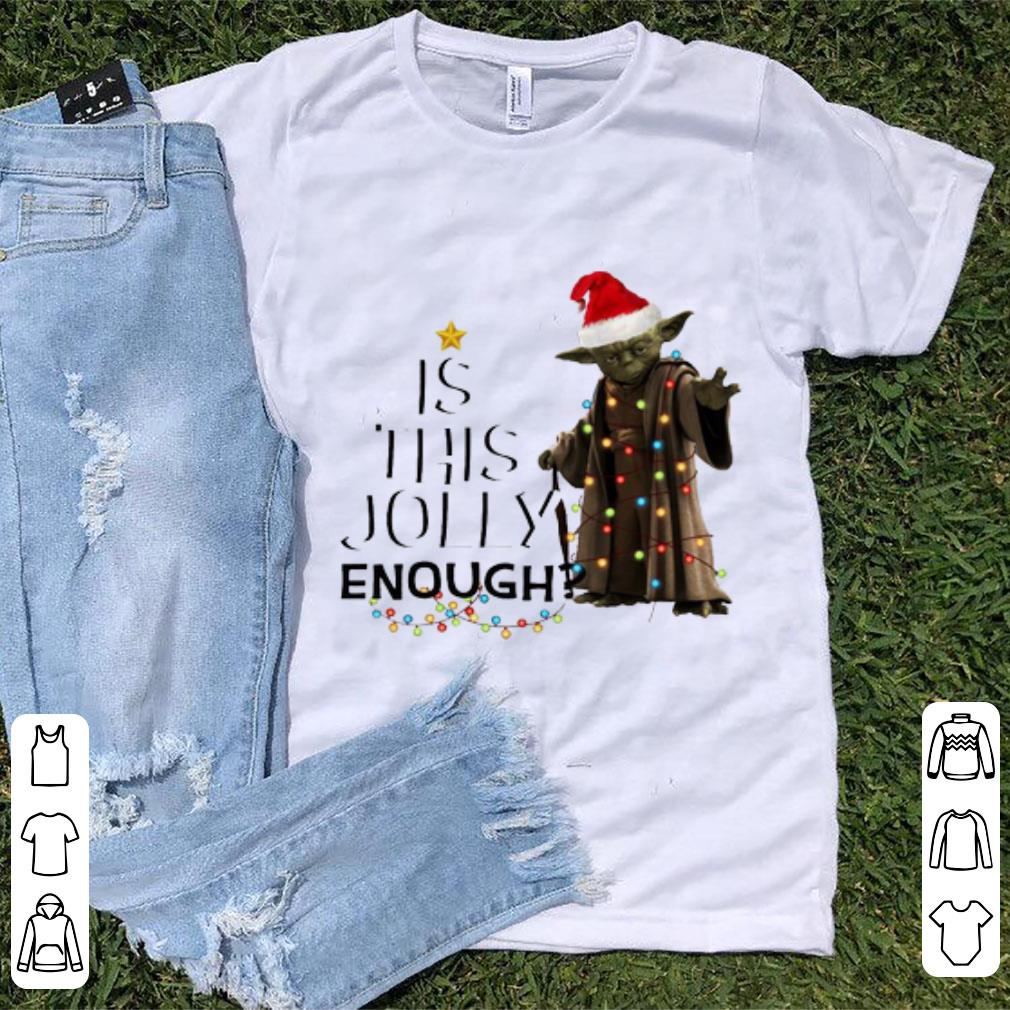 Original Is This Jolly Enough Christmas Yoda Santa shirt 1 - Original Is This Jolly Enough Christmas Yoda Santa shirt