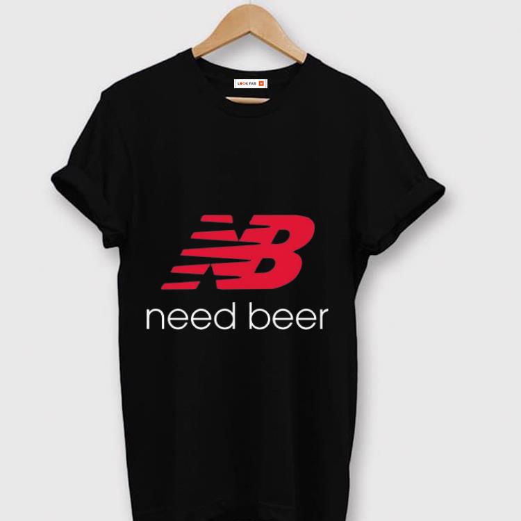 Original New Balance Need Beer shirt 1 - Original New Balance Need Beer shirt