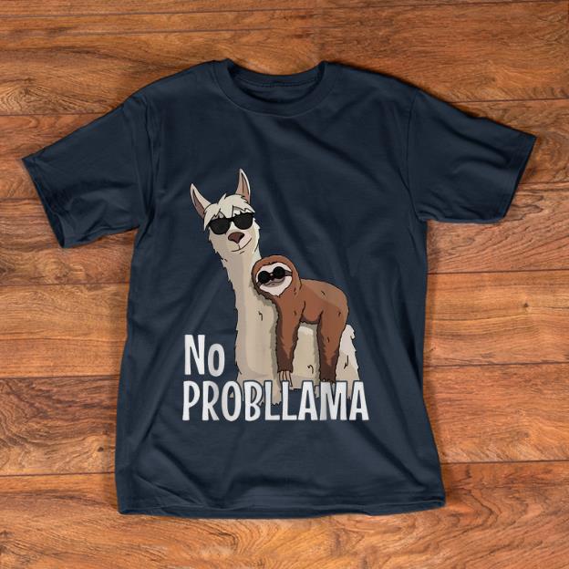 Original No Probllama Sloth And Llama shirt 1 - Original No Probllama Sloth And Llama shirt