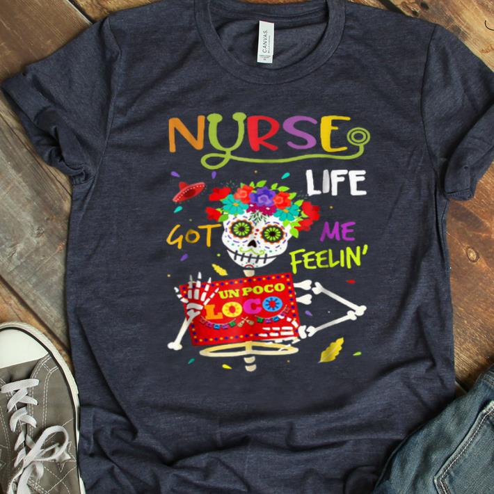 Original Nurse life got me feeling un poco loco shirt 1 - Original Nurse life got me feeling' un poco loco shirt