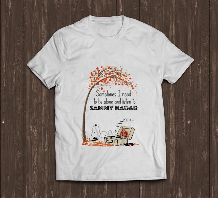Original Snoopy Sometime I Need Tobe Alone And Listen To Sammy Hagar shirt 1 - Original Snoopy Sometime I Need Tobe Alone And Listen To Sammy Hagar shirt