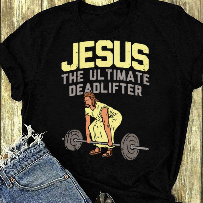 Original The Ultimate Deadlifter Jesus shirt 4 - Original The Ultimate Deadlifter Jesus shirt