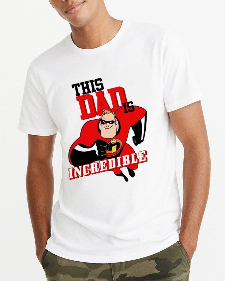 Original This Dad Is Incredible shirt 4 1 - Original This Dad Is Incredible shirt
