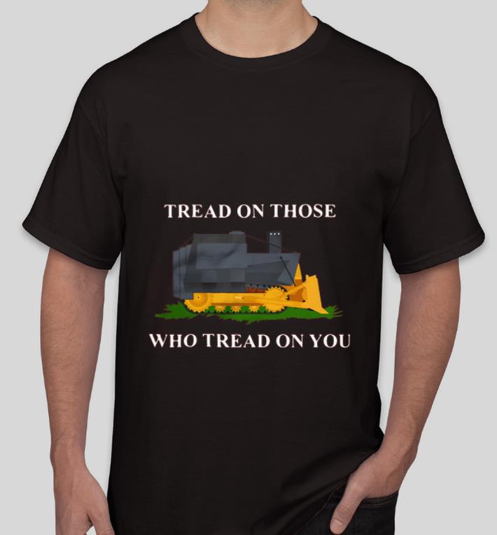 Original Tread On Those Who Tread On You Killdozer shirt 4 - Original Tread On Those Who Tread On You Killdozer shirt