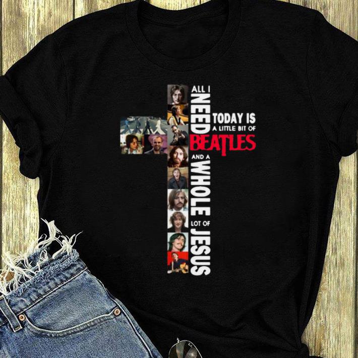 Premium All I Need Today Is A Little Bit Of Beatles A Whole Lot Of Jesus shirt 4 - Premium All I Need Today Is A Little Bit Of Beatles A Whole Lot Of Jesus shirt