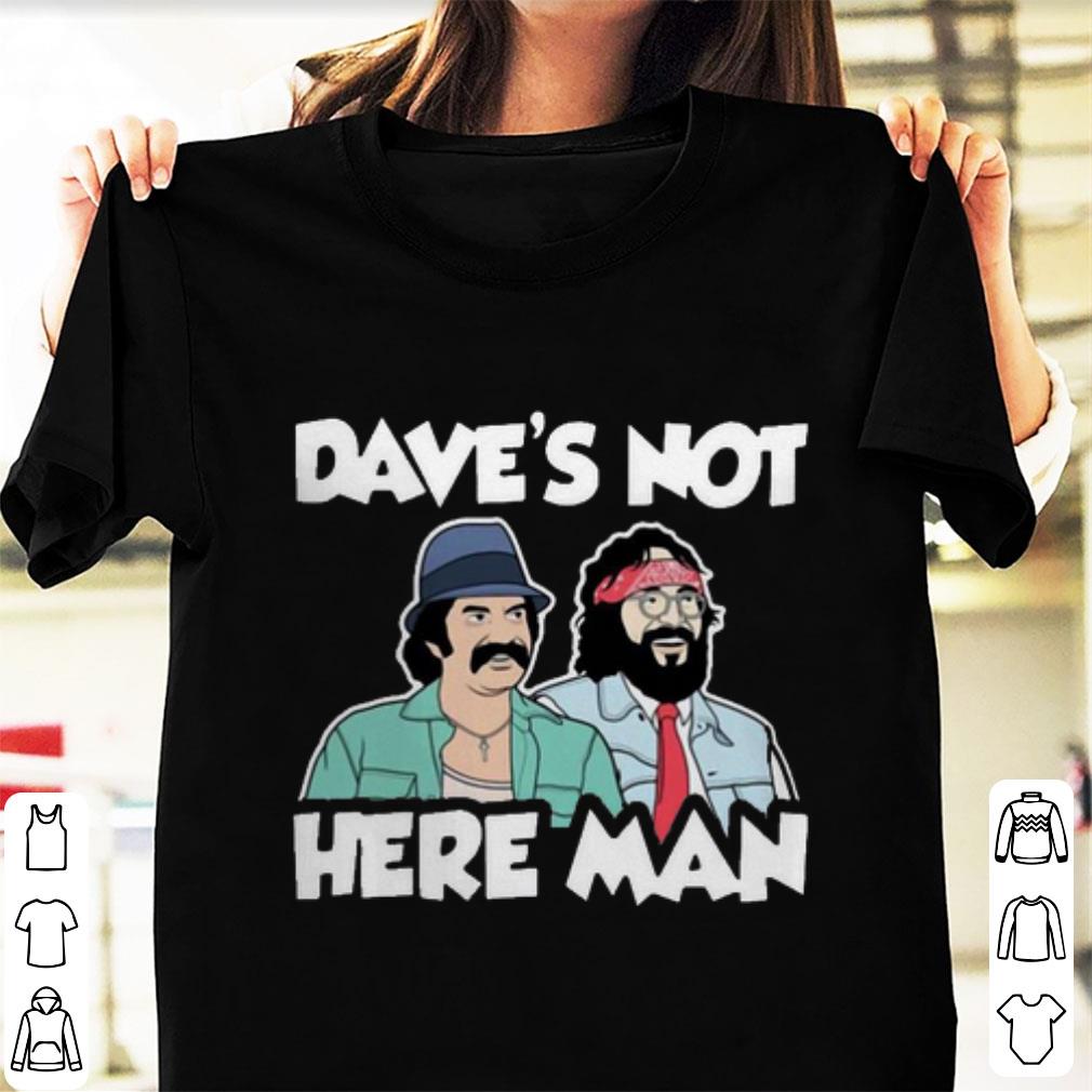 Premium Dave s Not Here Man Cheech And Chong shirt 1 - Premium Dave’s Not Here Man Cheech And Chong shirt