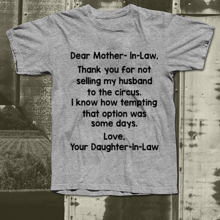 Premium Dear Mother In Law Thank You For Not Selling My Husband To The Circus shirt 4 - Premium Dear Mother In Law Thank You For Not Selling My Husband To The Circus shirt