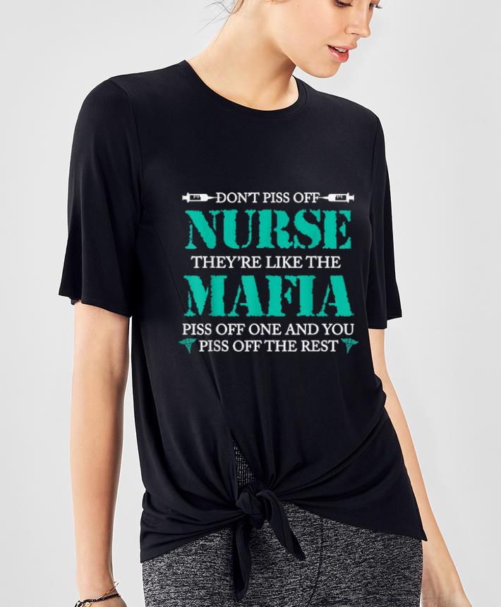 Premium Don t Piss Off Nurses They re Like The Mafia Piss Off One And You shirt 4 1 - Premium Don't Piss Off Nurses They're Like The Mafia Piss Off One And You shirt