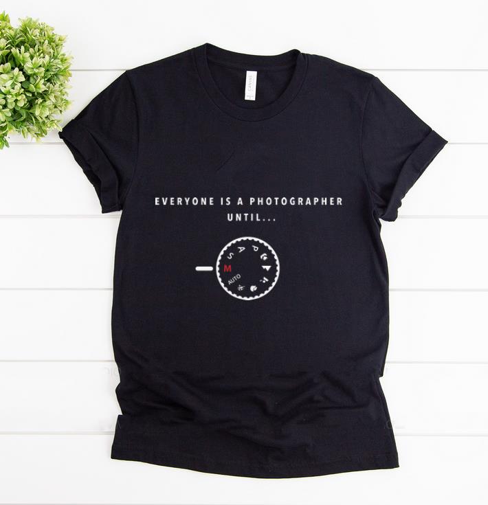 Premium Everyone is a Photographer Until Manual Mode shirt 1 - Premium Everyone is a Photographer Until Manual Mode shirt