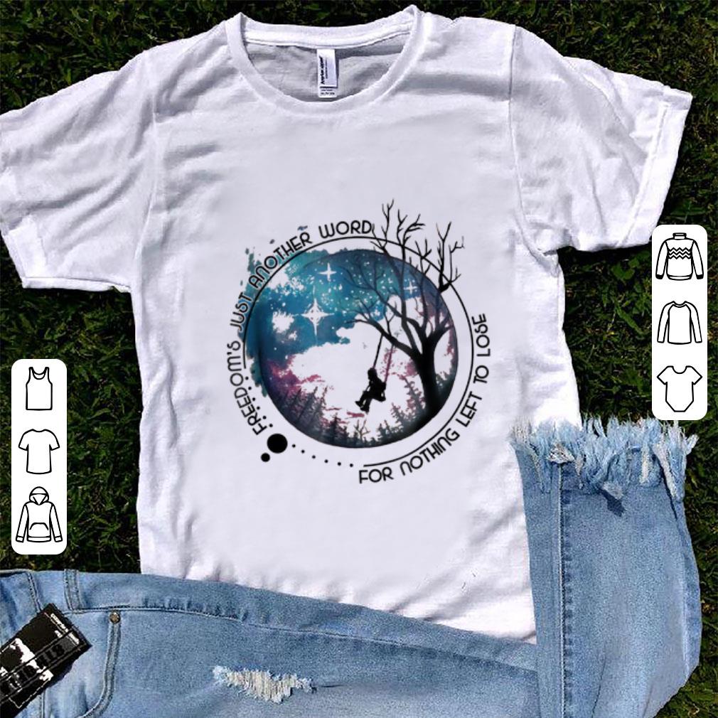 Premium Freedom s Just Another Word For Nothing Left To Lose shirt 1 - Premium Freedom's Just Another Word For Nothing Left To Lose shirt