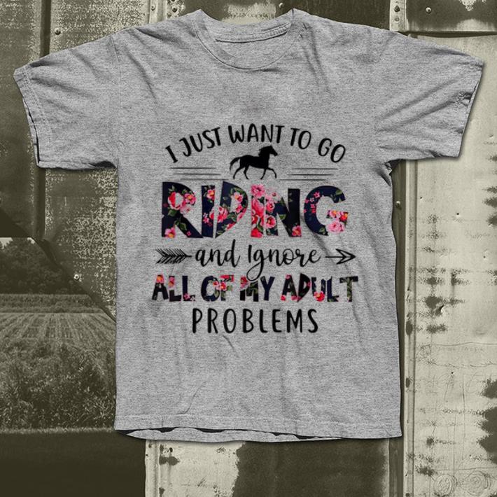 Premium I Just Want To Go Riding And Ignore All Of My Adult Problems shirt 4 - Premium I Just Want To Go Riding And Ignore All Of My Adult Problems shirt
