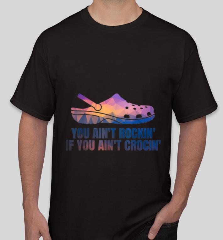 Premium If You Ain t Crocin You Ain t Rockin shirt 4 - Premium If You Ain't Crocin' You Ain't Rockin' shirt