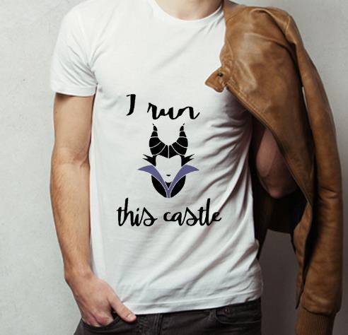Premium Maleficent I Run This Castle shirt 4 - Premium Maleficent I Run This Castle shirt