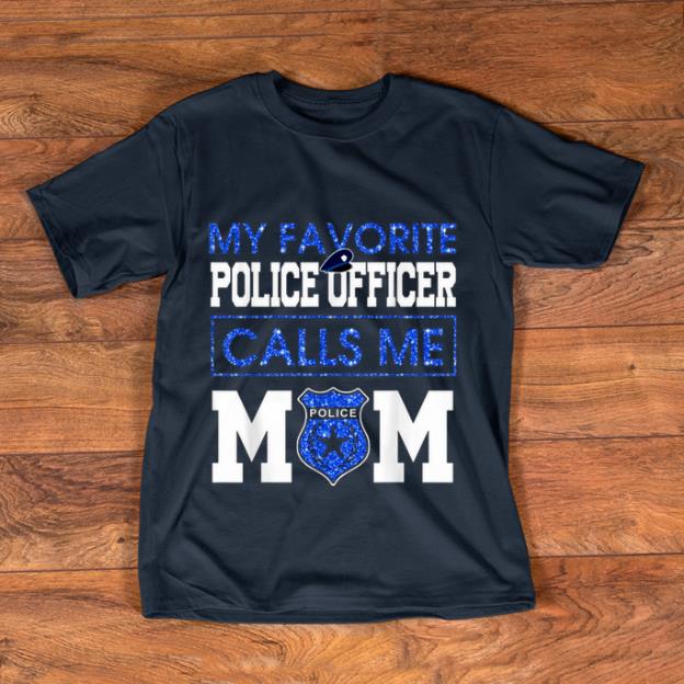 Premium My favorite police officer calls me mom shirt 1 - Premium My favorite police officer calls me mom shirt