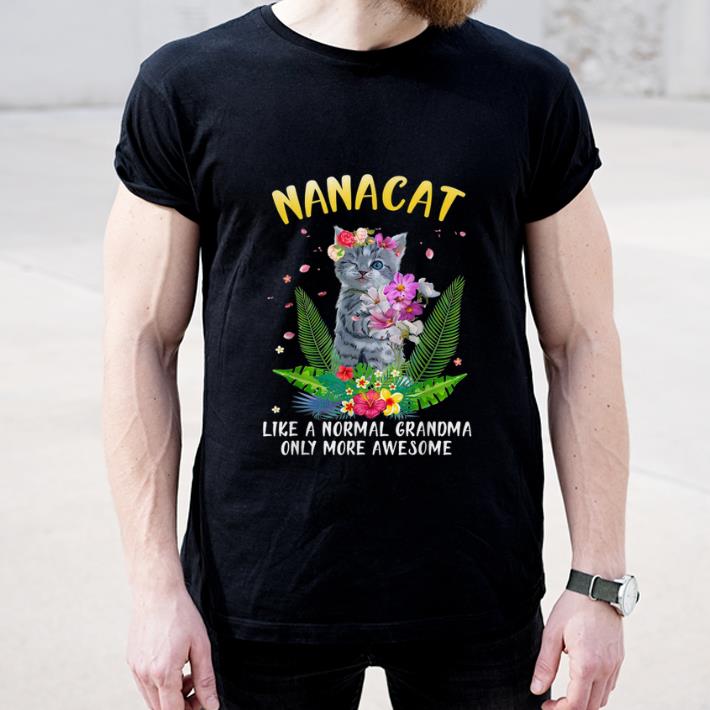 Premium Nanacat like a normal grandma only more awesome shirt 4 - Premium Nanacat like a normal grandma only more awesome shirt