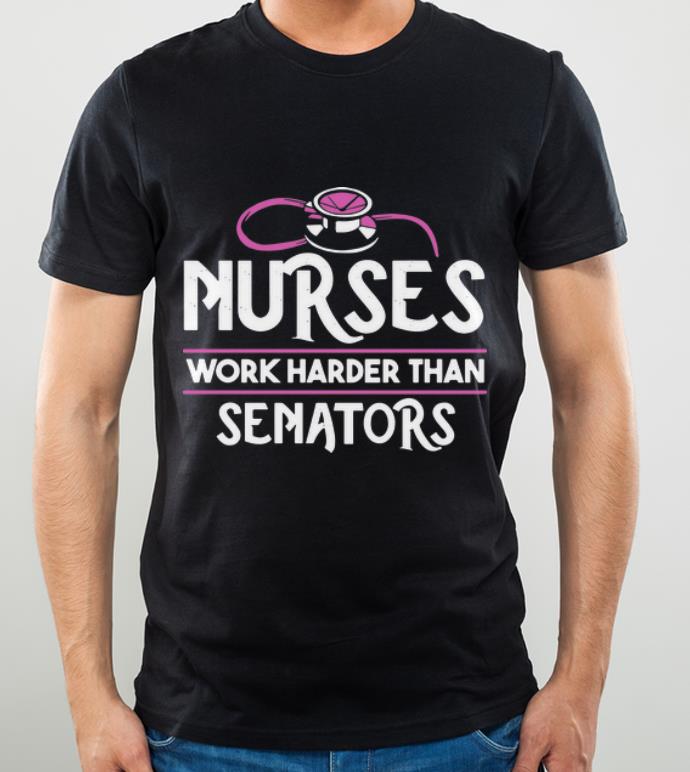 Premium Nurses Work Harder Than Senators shirt 4 - Premium Nurses Work Harder Than Senators shirt