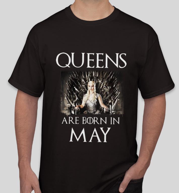 Premium Queens Are Born In May Game Of Thrones Daenerys Targaryen shirt 4 - Premium Queens Are Born In May Game Of Thrones Daenerys Targaryen shirt