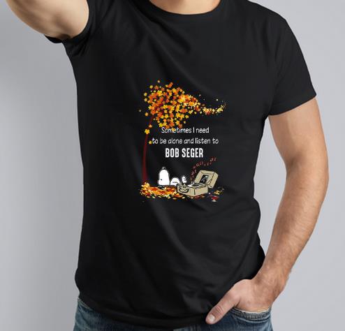 Premium Snoopy Sometimes I Need To Be Alone And Listen To Bob Seger shirt 4 - Premium Snoopy Sometimes I Need To Be Alone And Listen To Bob Seger shirt