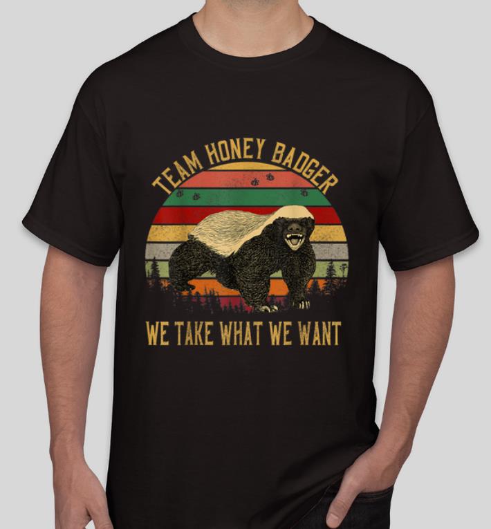 Premium Vintage Team Honey Badger Team We Take What We Want shirt 4 - Premium Vintage Team Honey Badger Team We Take What We Want shirt