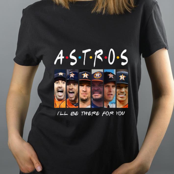 Pretty Friends I ll Be There For You Houston Astros shirt 4 - Pretty Friends I'll Be There For You Houston Astros shirt