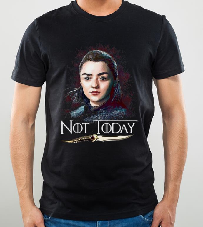 Pretty Not Today Game Of Thrones Arya Stark Assassin shirt 4 - Pretty Not Today Game Of Thrones Arya Stark Assassin shirt