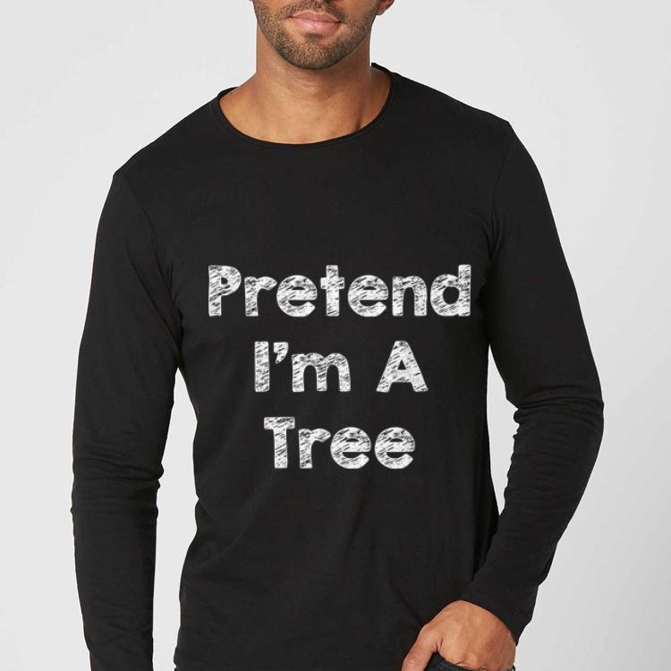 Pretty Pretend I m A Tree Costume Funny Halloween Outfit shirt 4 - Pretty Pretend I'm A Tree Costume Funny Halloween Outfit shirt