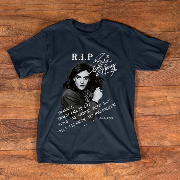 Pretty Rip Eddie Money Take Me Home Tonight 1949 2019 Signature shirt 1 - Pretty Rip Eddie Money Take Me Home Tonight 1949-2019 Signature shirt