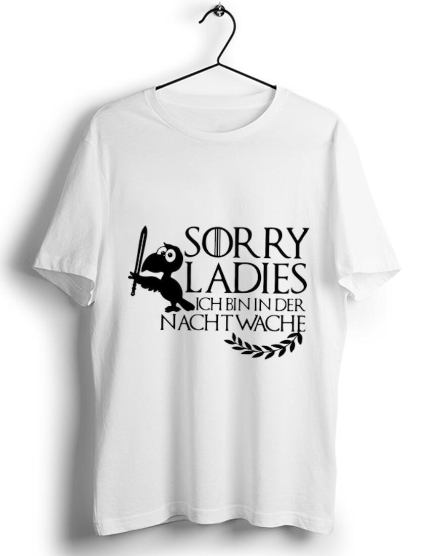 Pretty Sorry Ladies Ich Bin In Der Nachtwache Game Of Thrones shirt 1 - Pretty Sorry Ladies Ich Bin In Der Nachtwache Game Of Thrones shirt