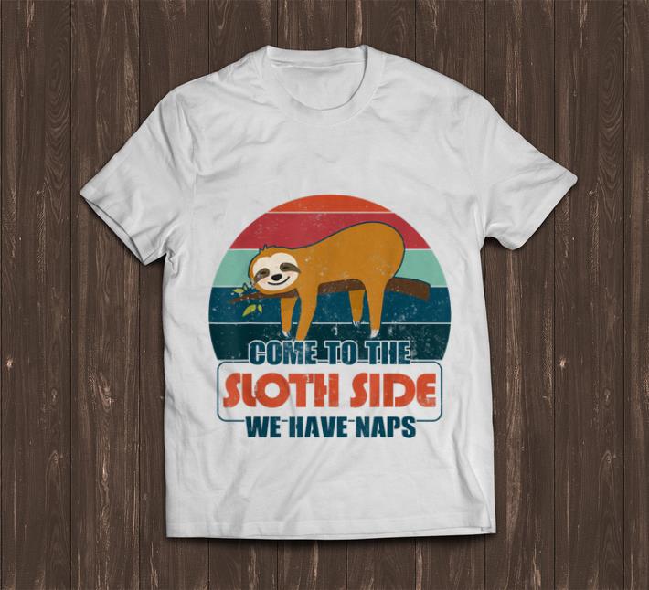 Pretty Vintage Come To The Sloth Side We Have Naps shirt 1 - Pretty Vintage Come To The Sloth Side We Have Naps shirt