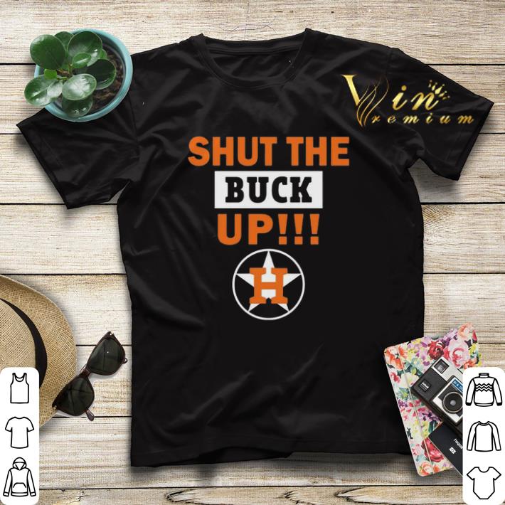 Shut The Buck Up Houston Astros shirt sweater Shut The Buck Up Houston Astros shirt sweater 4 1 - Shut The Buck Up Houston Astros shirt sweater