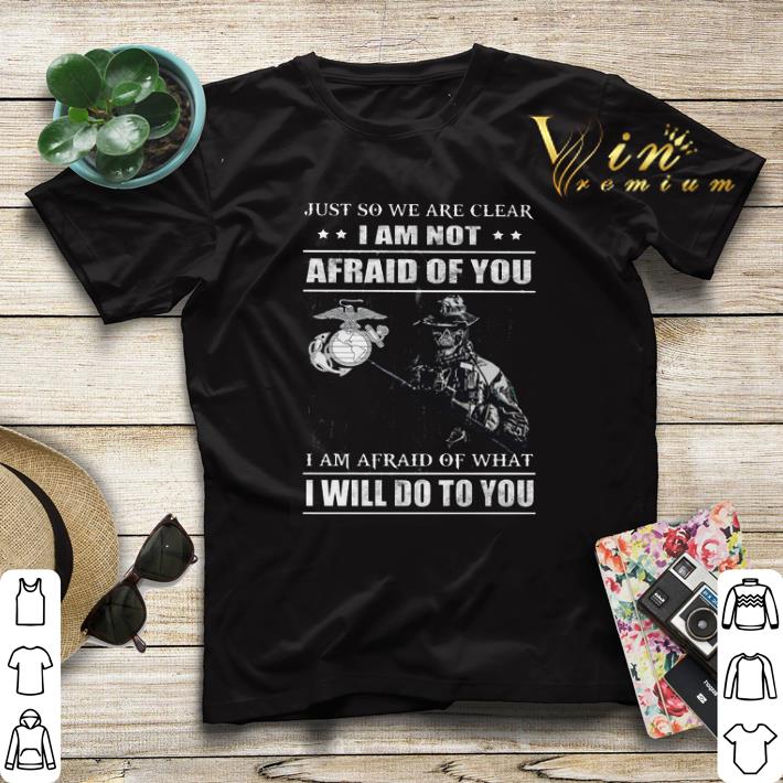 Skull veteran Just so we are clear i am not afraid of you i am shirt sweater 4 - Skull veteran Just so we are clear i am not afraid of you i am shirt sweater