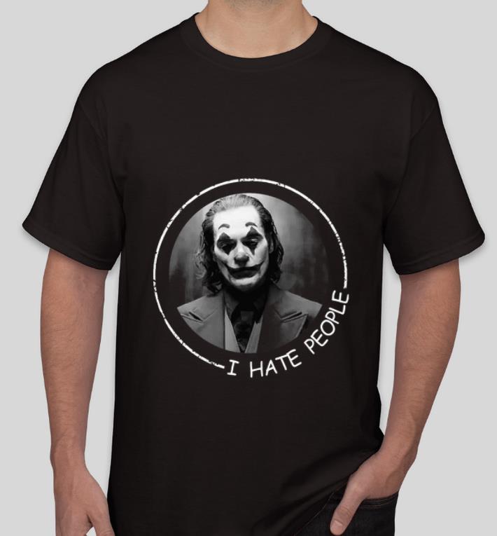 Top I Hate People Joker Joaquin Phoenix shirt 4 - Top I Hate People Joker Joaquin Phoenix shirt