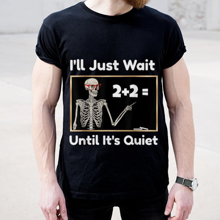 Top I ll Just Wait Until It s Quiet Halloween Math Teacher shirt 4 - Top I'll Just Wait Until It's Quiet Halloween Math Teacher shirt