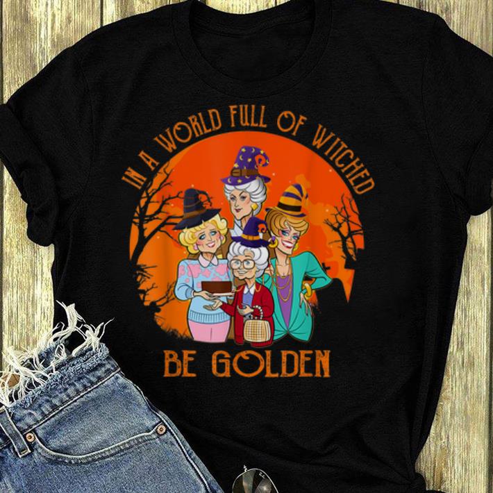 Top In A World Full Of Witches Be Golden Halloween Vintage shirt 4 - Top In A World Full Of Witches Be Golden Halloween Vintage shirt