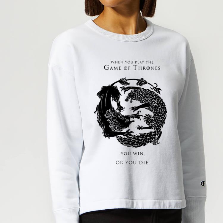 Top When You Play The Game Of Thrones You Win Or You Die shirt 4 - Top When You Play The Game Of Thrones You Win Or You Die shirt