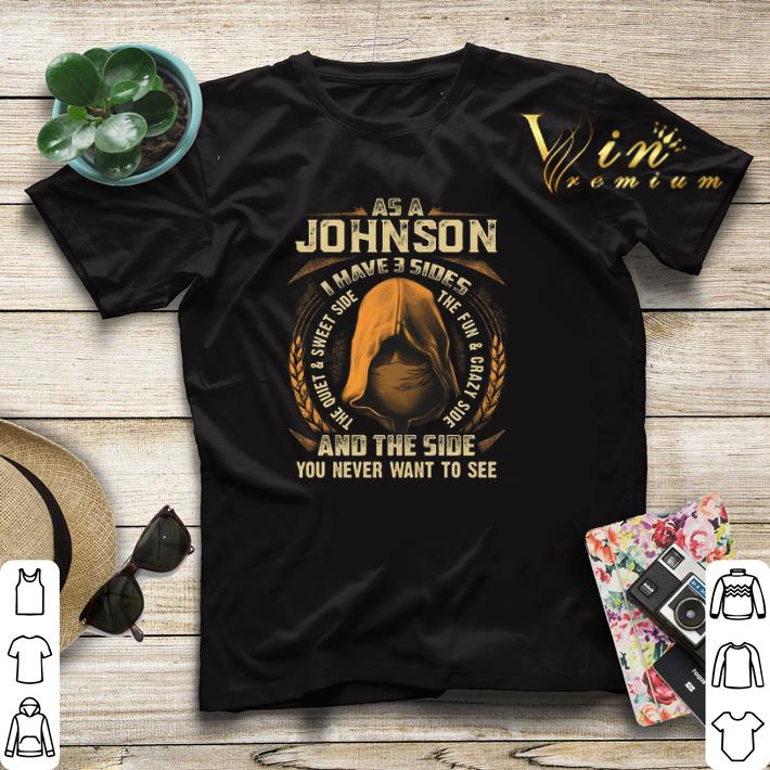 Assassin As a Johnson i have 3 sides and the side you never want to see shirt sweater Assassin As a Johnson i have 3 sides and the side you never want to see shirt sweater 4 - Assassin As a Johnson i have 3 sides and the side you never want to see shirt sweater
