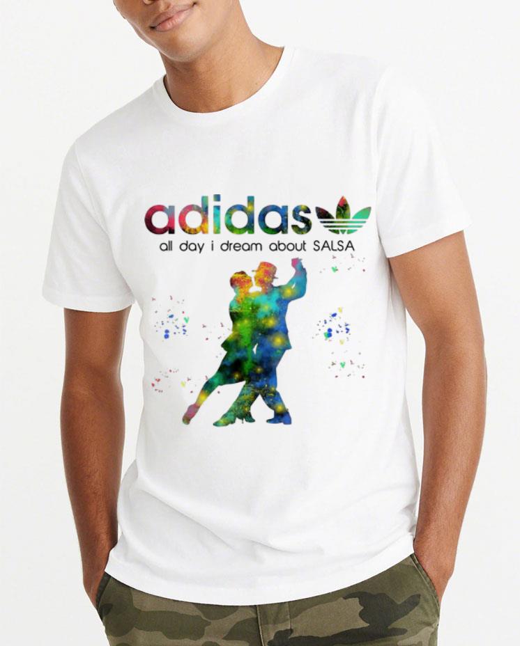 Awesome Adidas All Day I Dream About Salsa shirt 4 - Awesome Adidas All Day I Dream About Salsa shirt