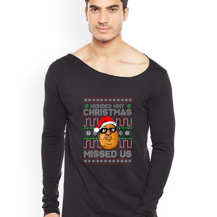 Awesome B I G Wonder Why Christmas Missed Us shirt 4 - Awesome B.I.G Wonder Why Christmas Missed Us shirt