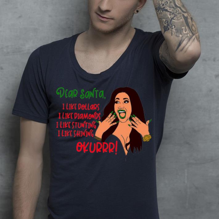 Awesome Dear Santa I Like Dollars I Like Diamonds I Like Shining Okurrr shirt 4 - Awesome Dear Santa I Like Dollars I Like Diamonds I Like Shining Okurrr shirt
