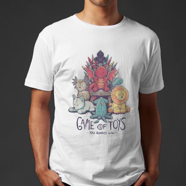 Awesome Game Of Thrones Game Of Toys You Always Win shirt 4 - Awesome Game Of Thrones Game Of Toys You Always Win shirt